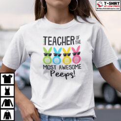 Teacher-Of-The-Most-Awesome-Peeps-Shirt