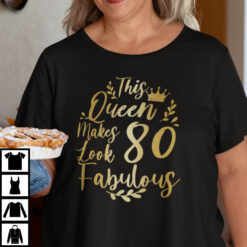 This Queen Makes 80 Look Fabulous Shirt