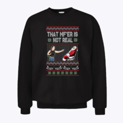 Tiffany Gomas That Mf Is Not Real Ugly Christmas Sweatshirt