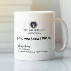 Trump The White House Joe You Know I Won Coffee Mug