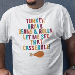 Turkey Gravy Beans Rolls Let Me See That Casserole Shirt